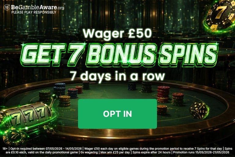 Wager £50 - Get 7 Spins Daily 15-21d. 05/2026 promotion