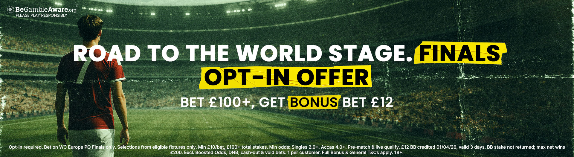 Bet 100+ & Get £12 BB. Road to the World Stage - Finals promotion
