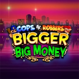 Cops n Robbers Bigger Big Money