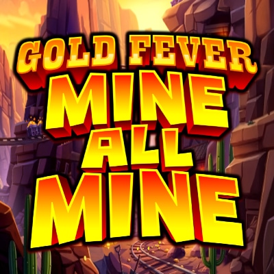 Gold Fever Mine All Mine